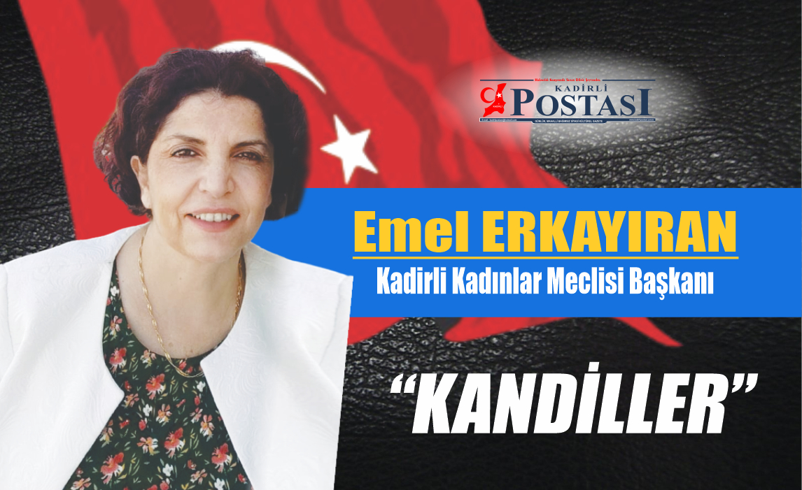 EMEL ERKAYIRAN YAZDI; KANDİLLER