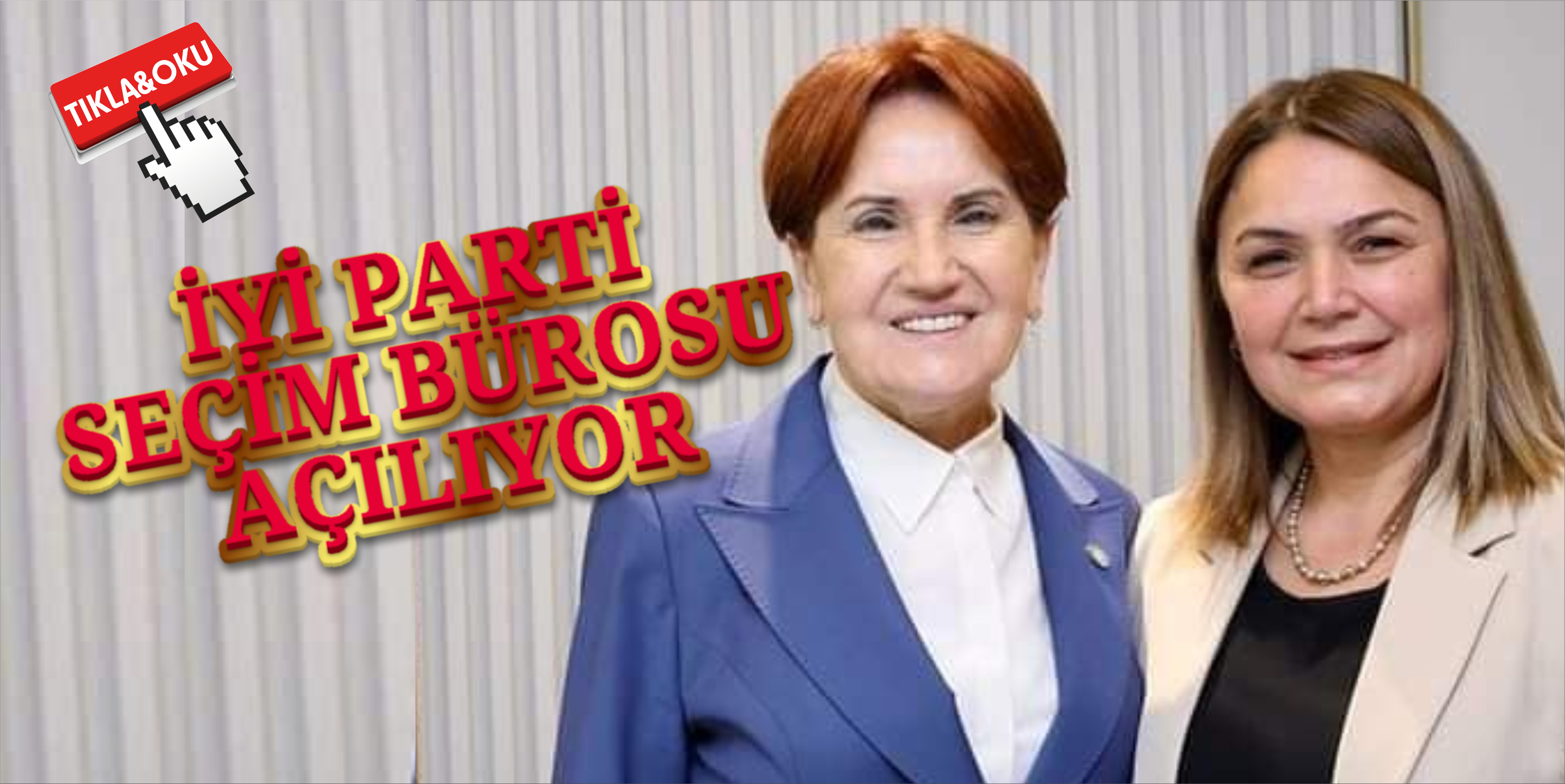 İYİ PARTİ SEÇİM BÜROSU AÇILIYOR