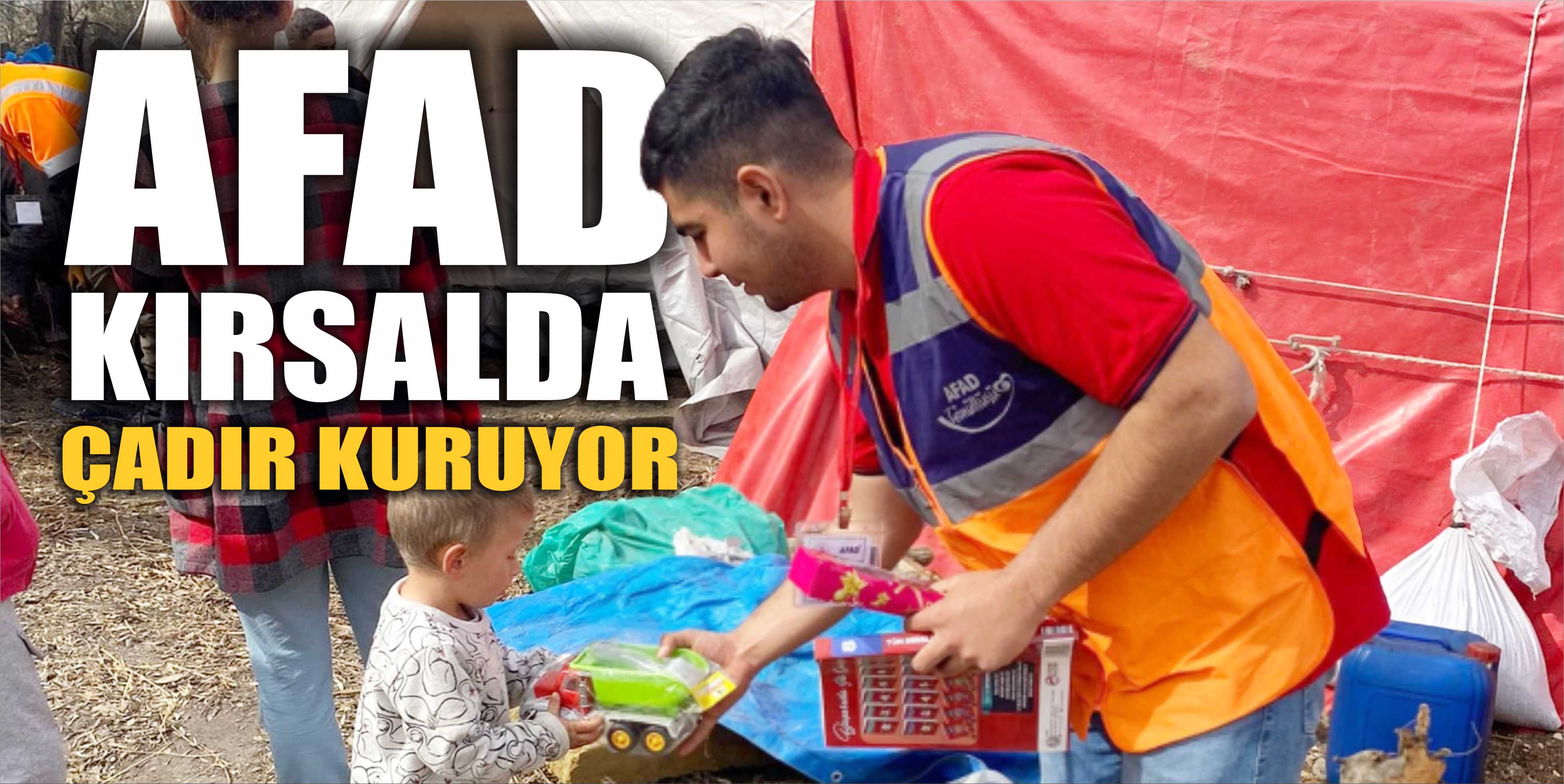 AFAD KIRSALDA ÇADIR KURUYOR