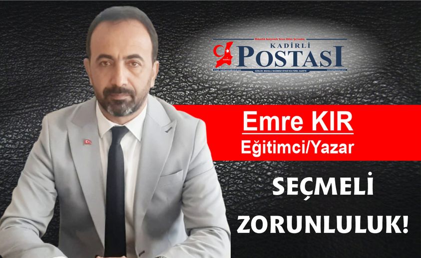 EMRE KIR YAZDI; SEÇMELİ ZORUNLULUK