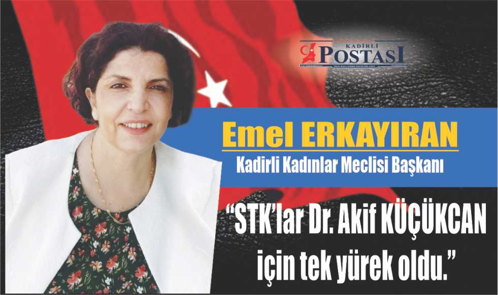 “STK lar Dr. Akif KÜÇÜKCAN için tek yürek oldu.”