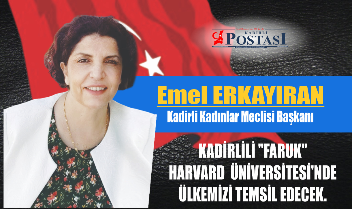 KADİRLİLİ "FARUK" HARVARD  ÜNİVERSİTESİ'NDE ÜLKEMİZİ TEMSİL EDECEK.